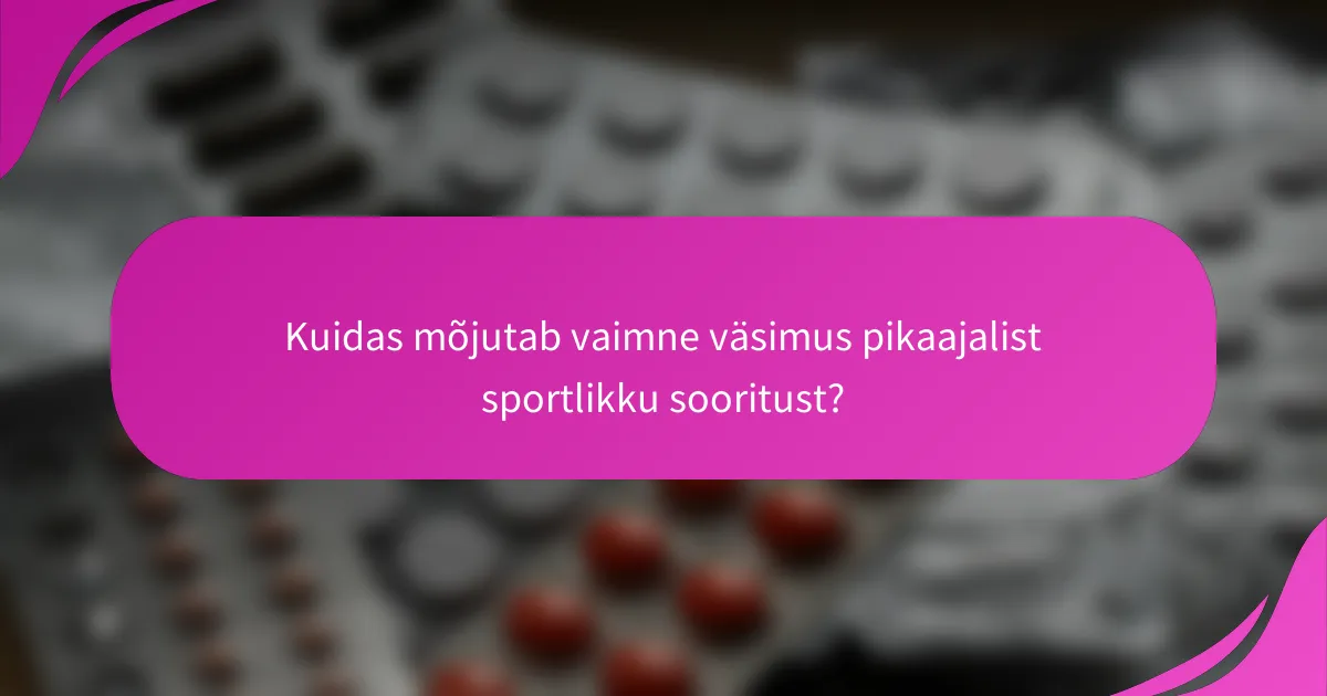 Kuidas mõjutab vaimne väsimus pikaajalist sportlikku sooritust?