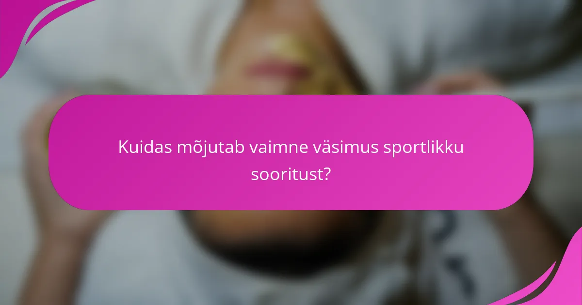 Kuidas mõjutab vaimne väsimus sportlikku sooritust?