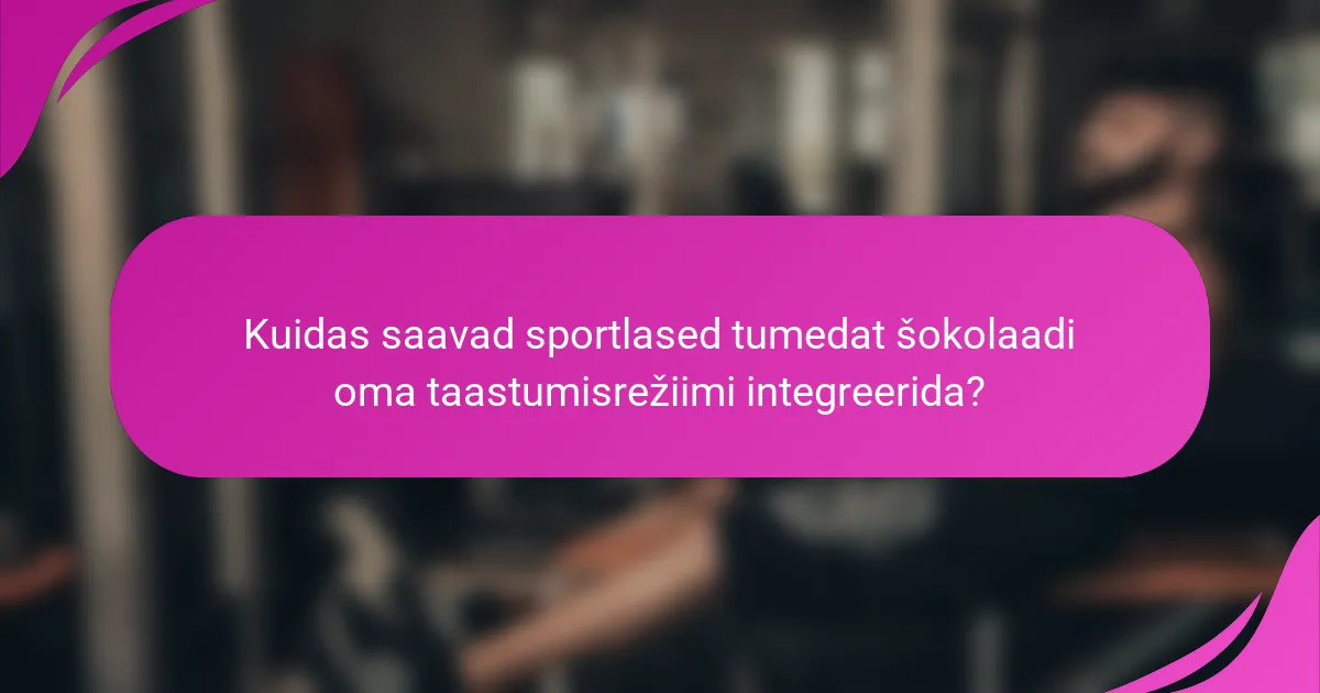Kuidas saavad sportlased tumedat šokolaadi oma taastumisrežiimi integreerida?