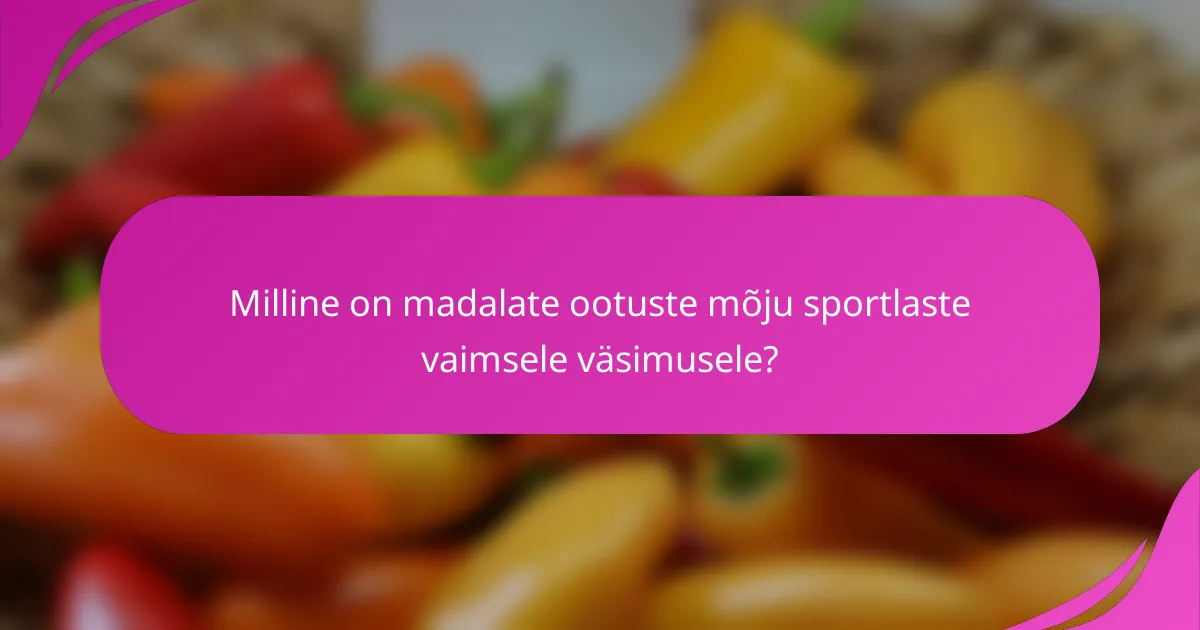 Milline on madalate ootuste mõju sportlaste vaimsele väsimusele?