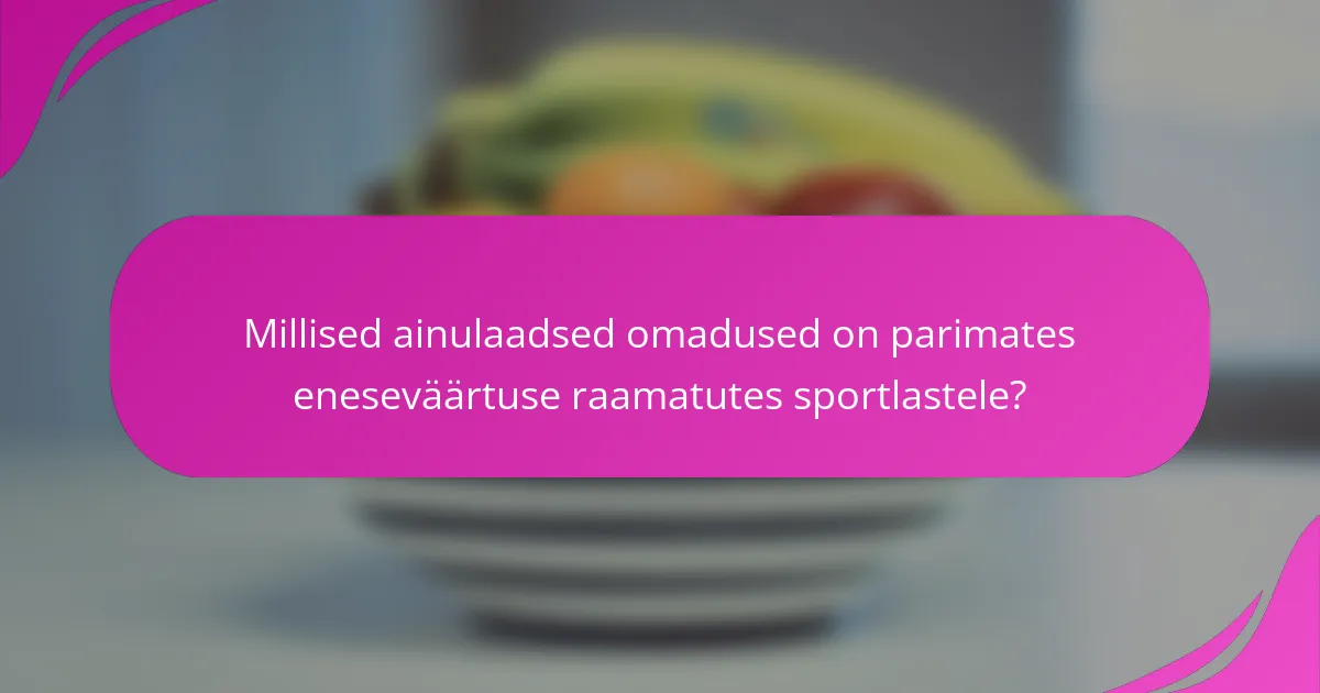 Millised ainulaadsed omadused on parimates eneseväärtuse raamatutes sportlastele?
