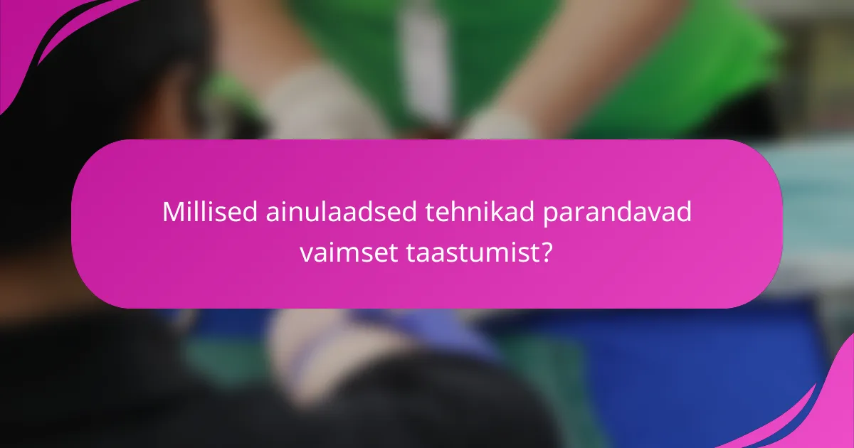 Millised ainulaadsed tehnikad parandavad vaimset taastumist?
