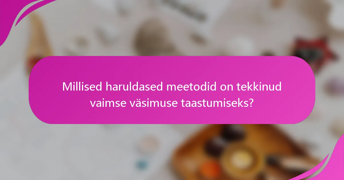 Millised haruldased meetodid on tekkinud vaimse väsimuse taastumiseks?