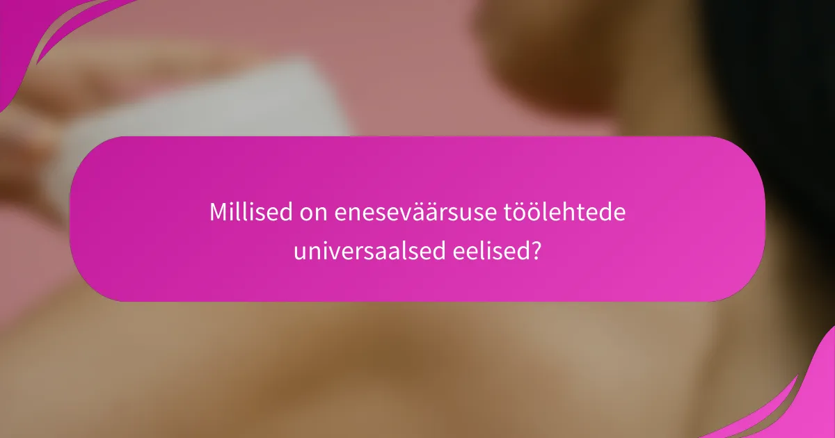 Millised on eneseväärsuse töölehtede universaalsed eelised?
