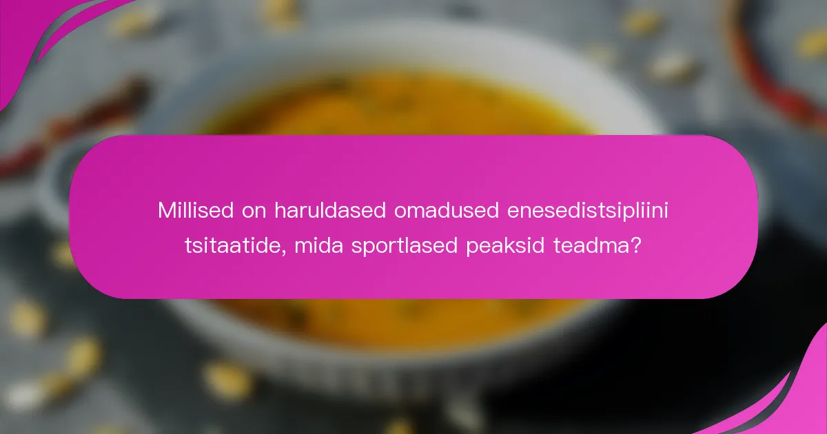 Millised on haruldased omadused enesedistsipliini tsitaatide, mida sportlased peaksid teadma?