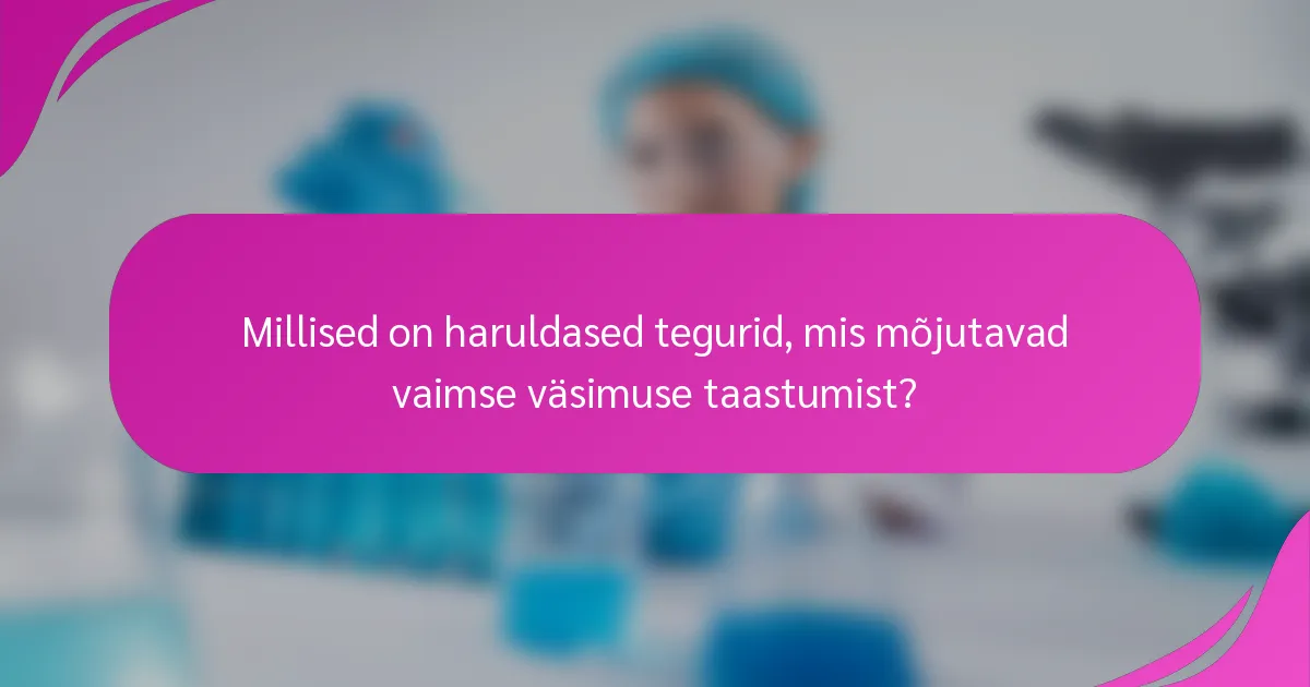 Millised on haruldased tegurid, mis mõjutavad vaimse väsimuse taastumist?