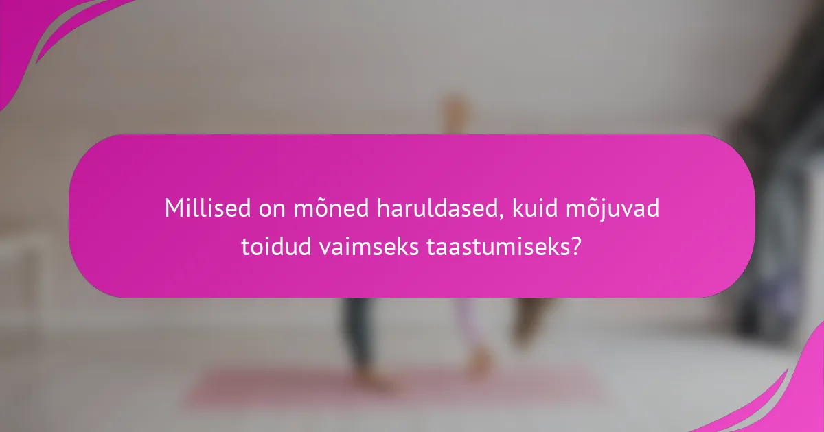 Millised on mõned haruldased, kuid mõjuvad toidud vaimseks taastumiseks?