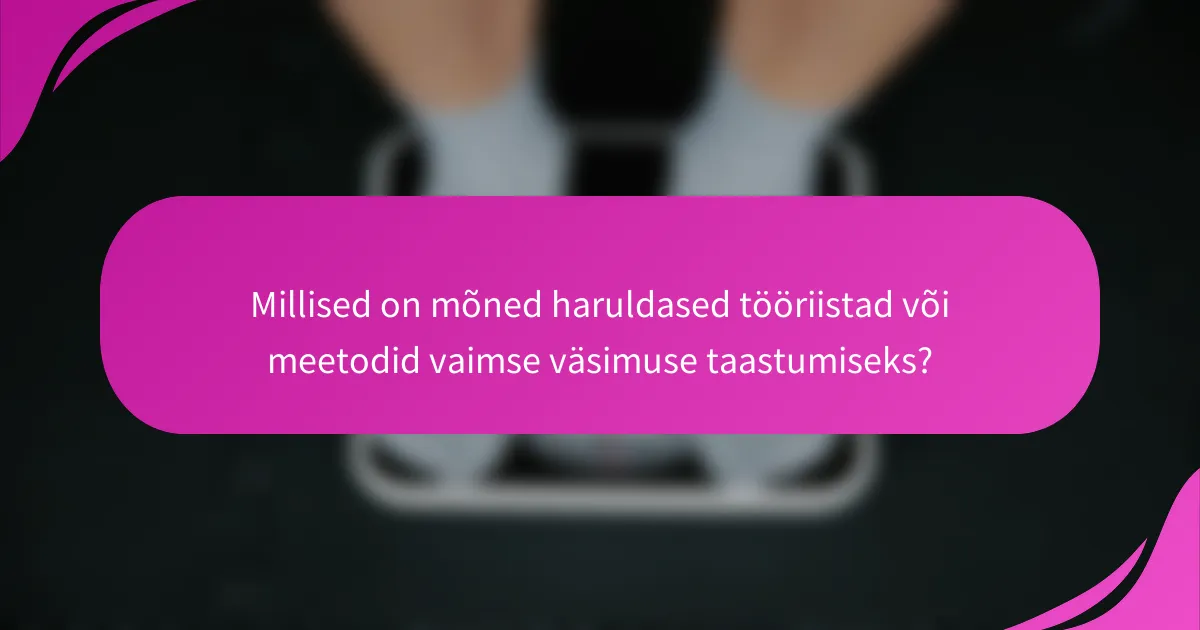Millised on mõned haruldased tööriistad või meetodid vaimse väsimuse taastumiseks?