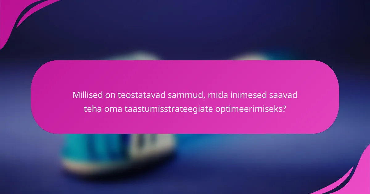 Millised on teostatavad sammud, mida inimesed saavad teha oma taastumisstrateegiate optimeerimiseks?