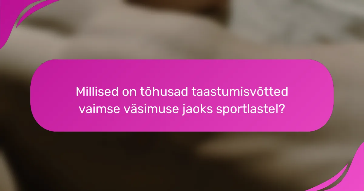 Millised on tõhusad taastumisvõtted vaimse väsimuse jaoks sportlastel?