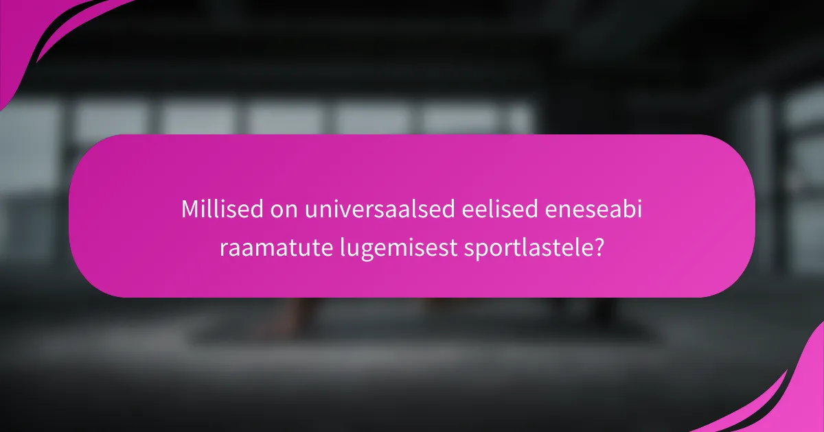 Millised on universaalsed eelised eneseabi raamatute lugemisest sportlastele?
