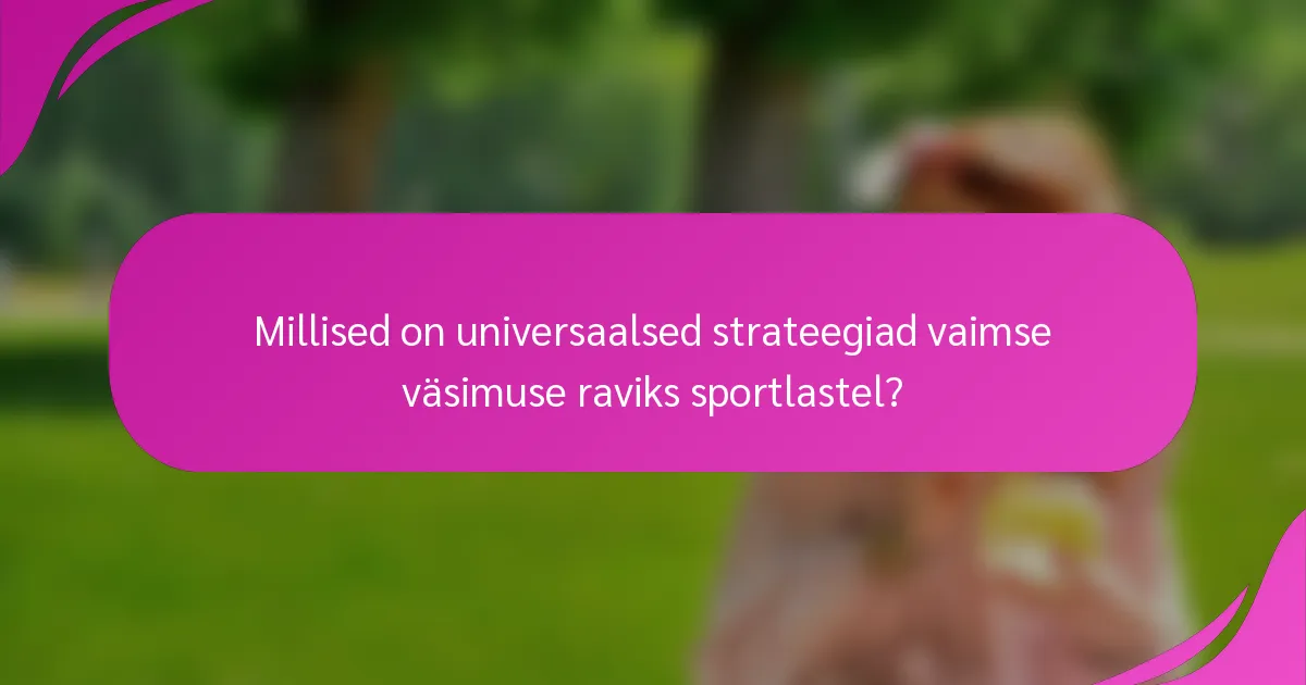 Millised on universaalsed strateegiad vaimse väsimuse raviks sportlastel?
