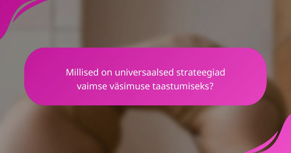 Millised on universaalsed strateegiad vaimse väsimuse taastumiseks?