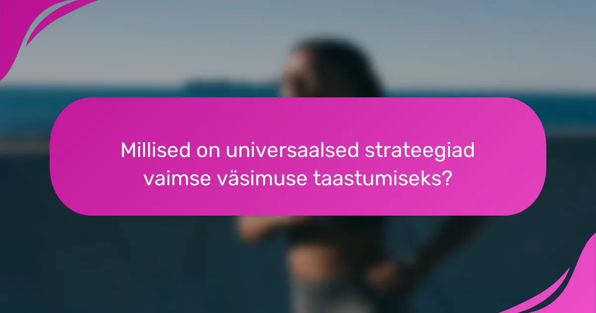 Millised on universaalsed strateegiad vaimse väsimuse taastumiseks?