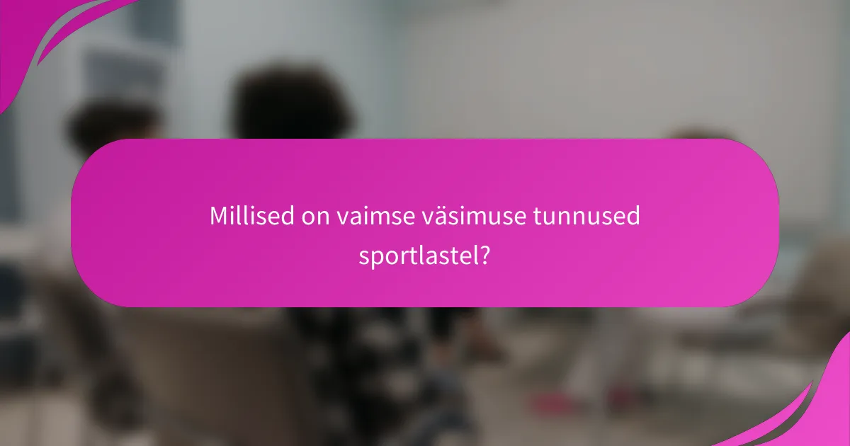 Millised on vaimse väsimuse tunnused sportlastel?