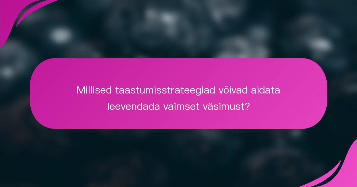 Millised taastumisstrateegiad võivad aidata leevendada vaimset väsimust?