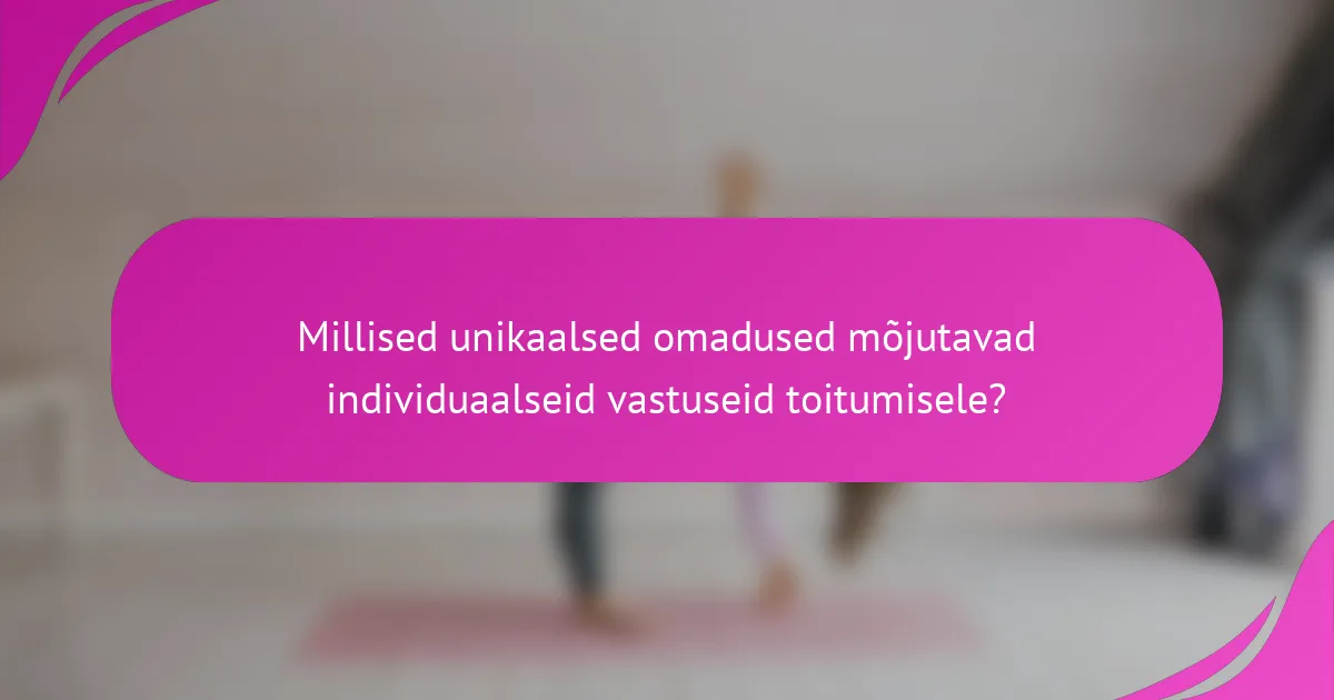 Millised unikaalsed omadused mõjutavad individuaalseid vastuseid toitumisele?