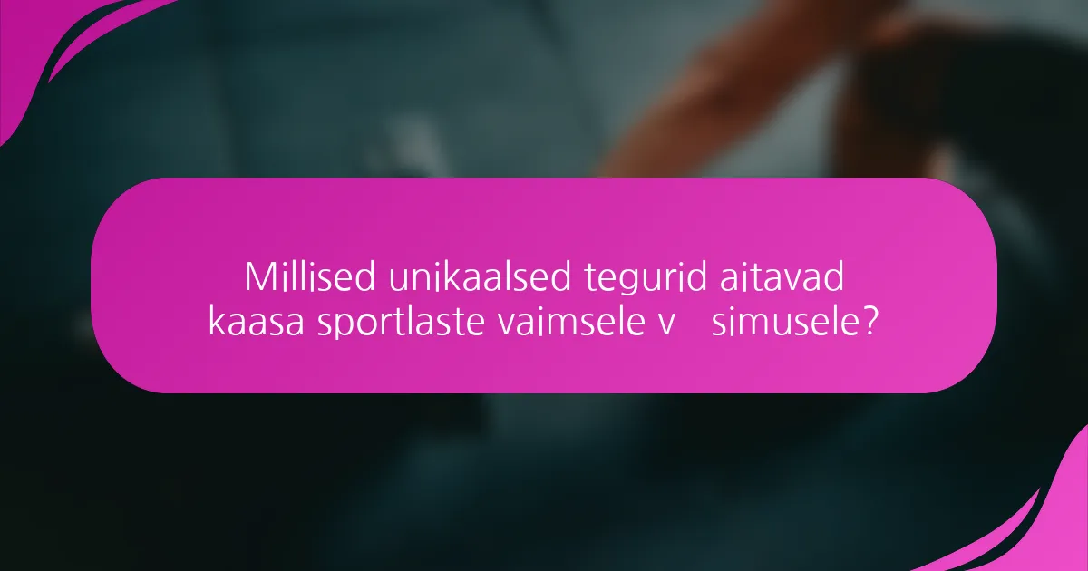 Millised unikaalsed tegurid aitavad kaasa sportlaste vaimsele väsimusele?