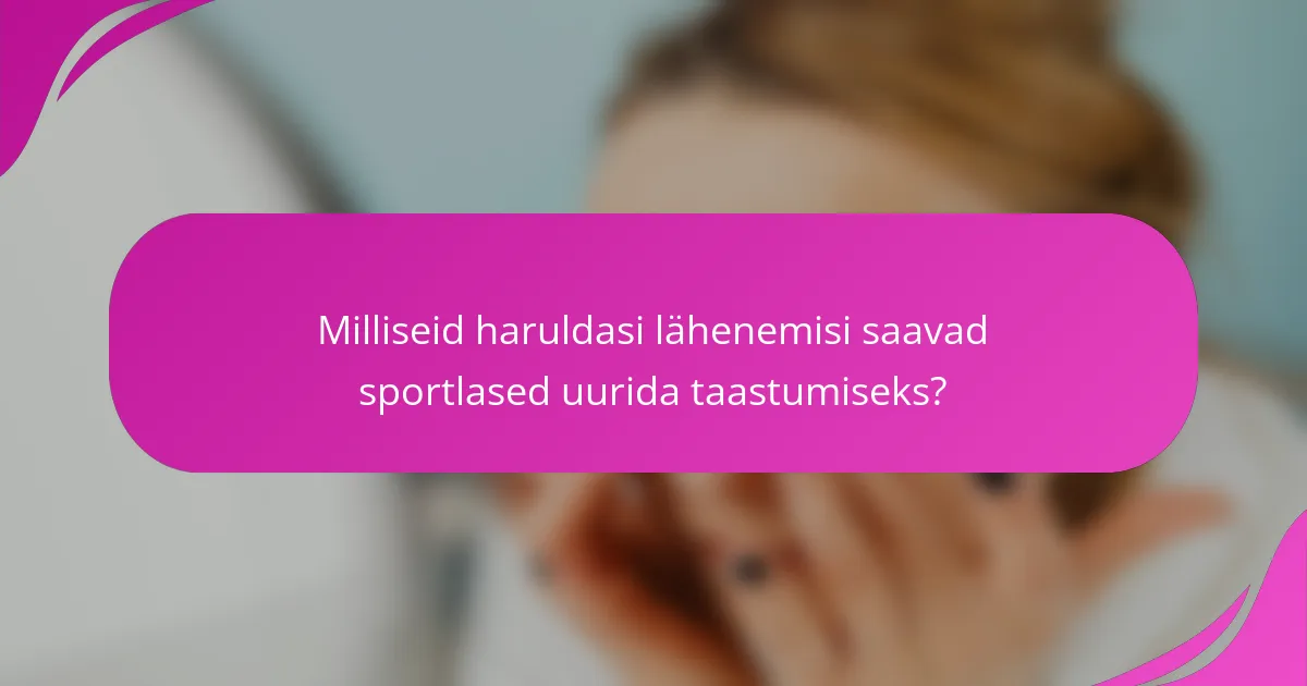 Milliseid haruldasi lähenemisi saavad sportlased uurida taastumiseks?