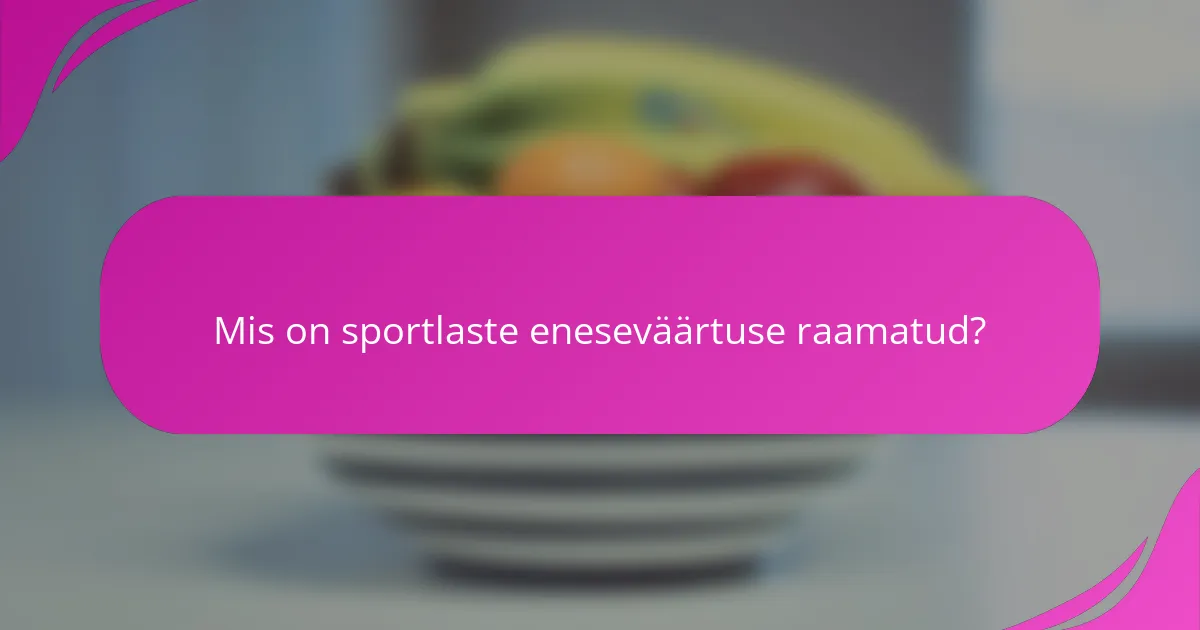Mis on sportlaste eneseväärtuse raamatud?