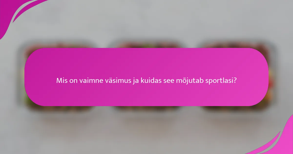 Mis on vaimne väsimus ja kuidas see mõjutab sportlasi?