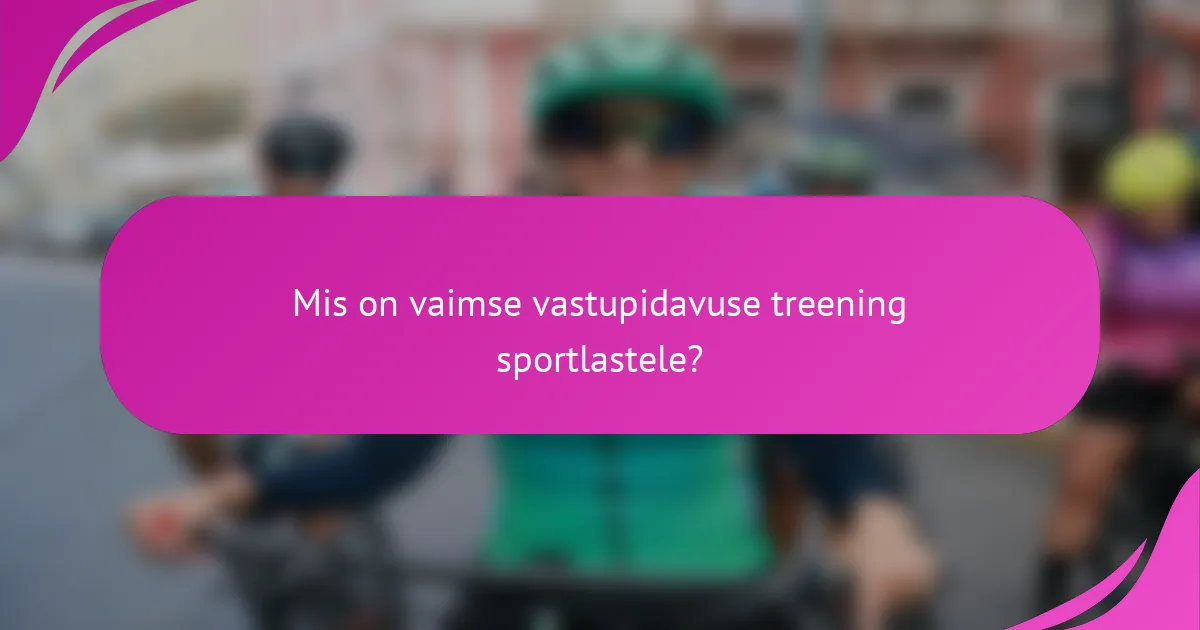 Mis on vaimse vastupidavuse treening sportlastele?